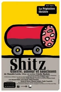 Affiche de la piece Shitz Guerre amour et saucisson de Hanokh Levin
